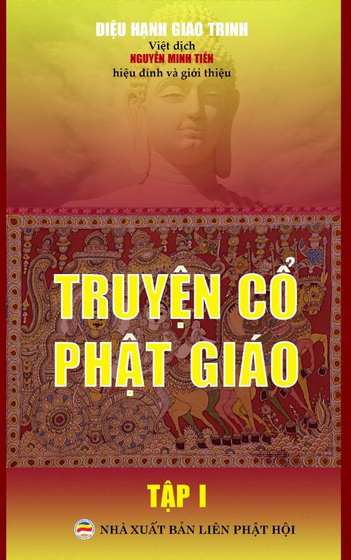 Cover of the book Truyện cổ Phật giáo: Tập 1 by Nguyễn Minh Tiến, Nguyễn Minh Tiến
