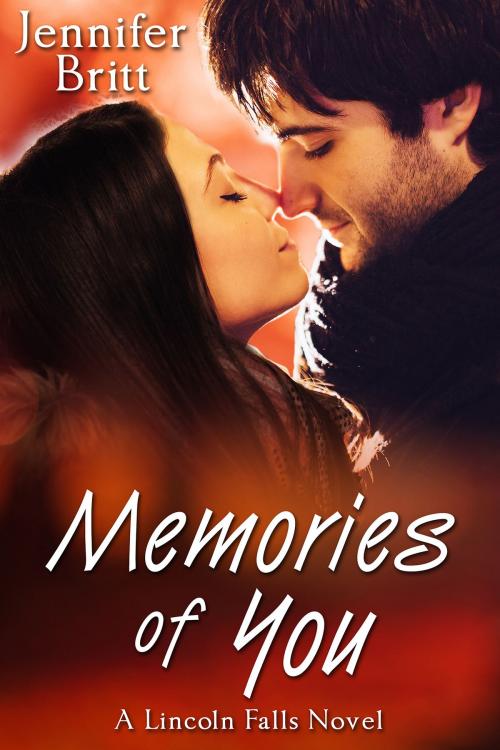 Cover of the book Memories of You by Jennifer Britt, Jennifer Britt