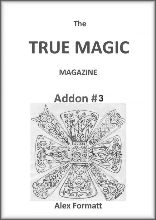 Cover of the book The True Magic Magazine addon #3 by Alex Formatt, Alex Formatt