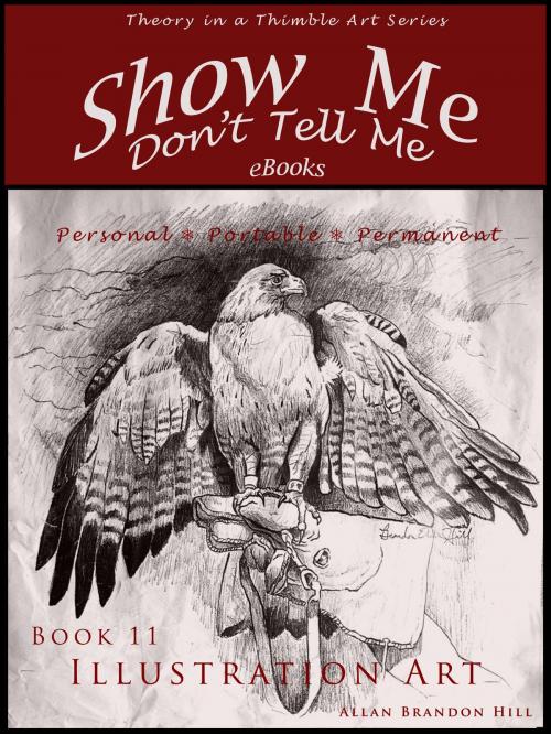 Cover of the book Show Me Don't Tell Me ebooks: Book Eleven - Illustration Art by Allan Brandon Hill, Allan Brandon Hill
