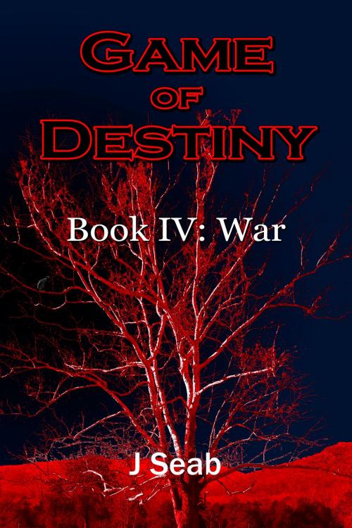Cover of the book Game of Destiny Book IV: War by J Seab, J Seab