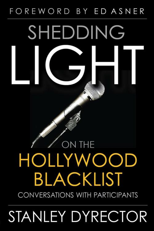 Cover of the book Shedding Light on the Hollywood Blacklist: Conversations with Participants by Stanley Dyrector, BearManor Media
