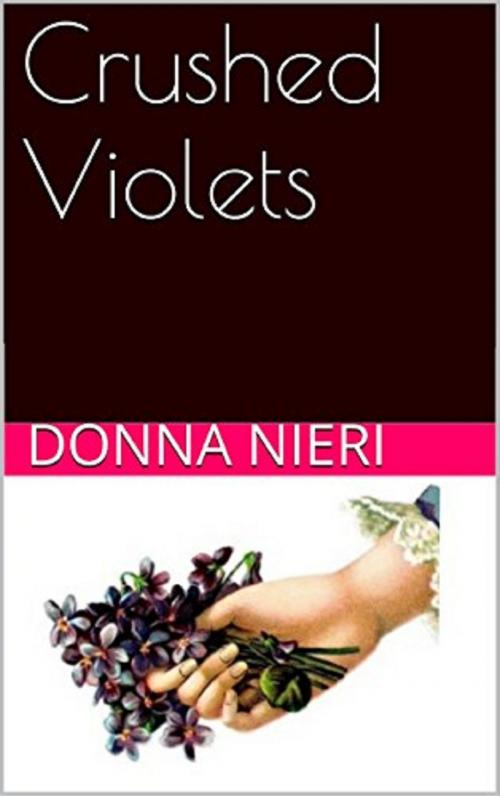 Cover of the book Crushed Violets by Donna Nieri, Donna Nieri