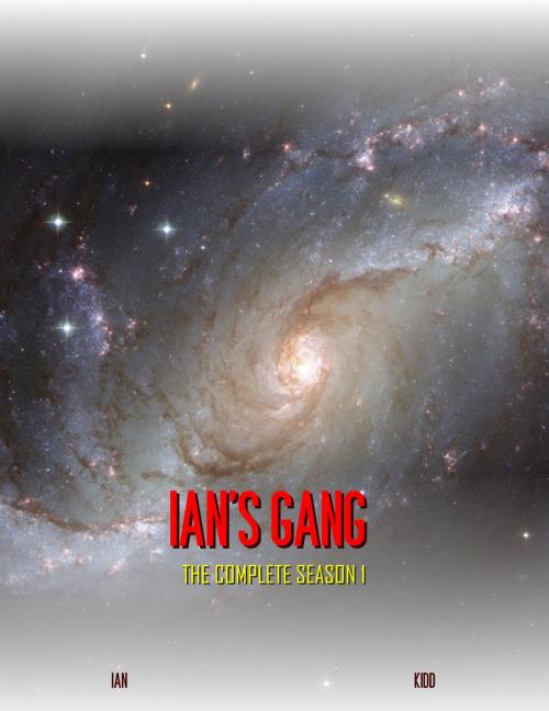 Cover of the book Ian's Gang: The Complete Season 1 by Ian Kidd, Ian Kidd
