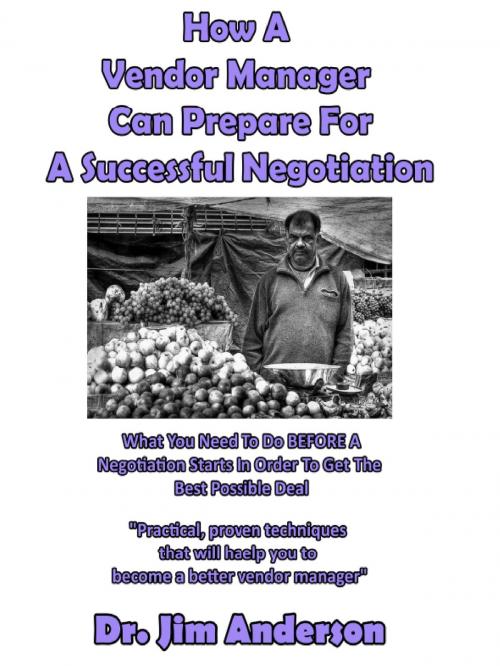 Cover of the book How A Vendor Manager Can Prepare For A Successful Negotiation by Jim Anderson, Jim Anderson