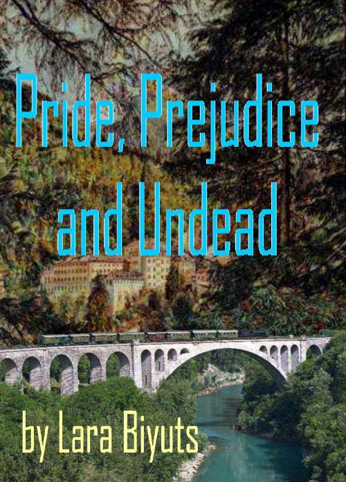Cover of the book Pride, Prejudice and Undead by Lara Biyuts, Lara Biyuts