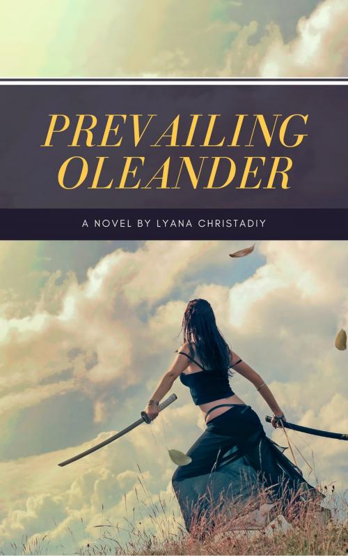 Cover of the book Prevailing Oleander by Lyana Christadiy, Lyana Christadiy