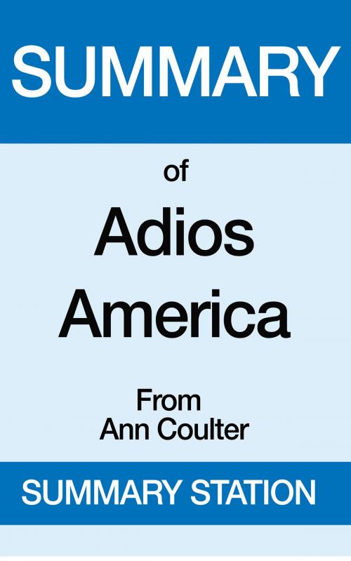 Cover of the book Summary of Adios America From Ann Coulter by Summary Station, Summary Station