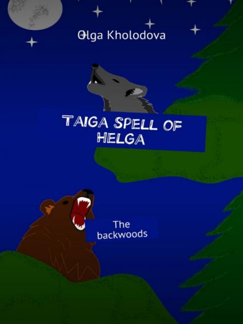 Cover of the book Taiga Spell Of Helga by Olga Kholodova, Olga Kholodova