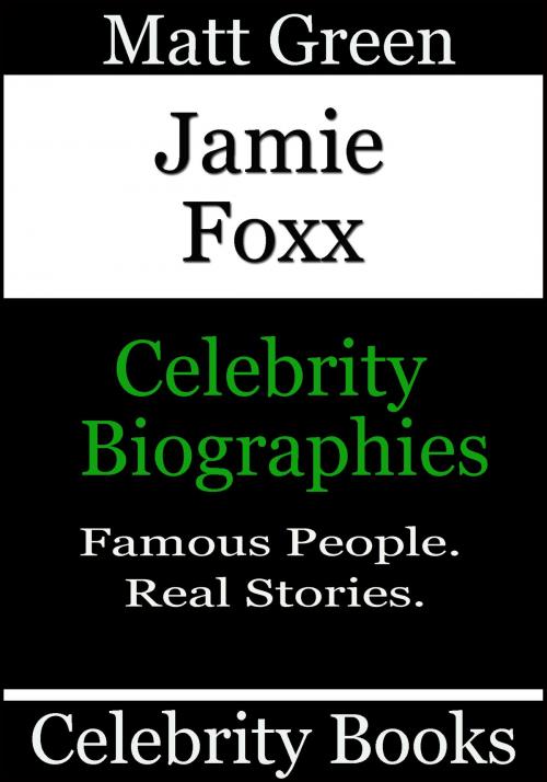 Cover of the book Jamie Foxx: Celebrity Biographies by Matt Green, Matt Green