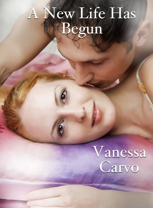 Cover of the book A New Life Has Begun by Vanessa Carvo, Lisa Castillo-Vargas