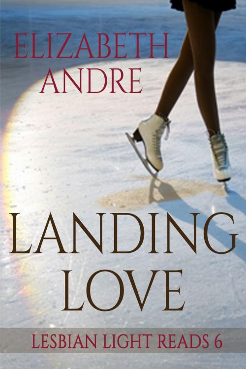 Cover of the book Landing Love (Lesbian Light Reads 6) by Elizabeth Andre, Tulabella Ruby Press