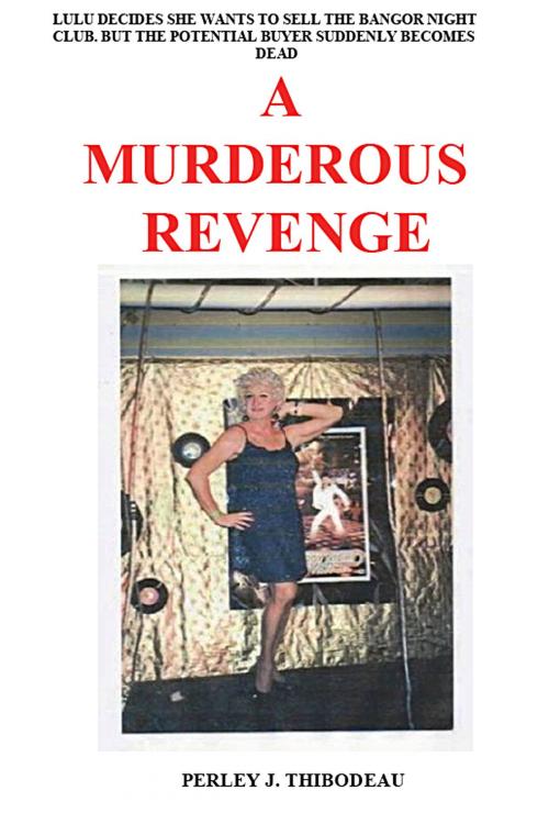 Cover of the book A Murderous Revenge by Perley J. Thibodeau, Perley J. Thibodeau