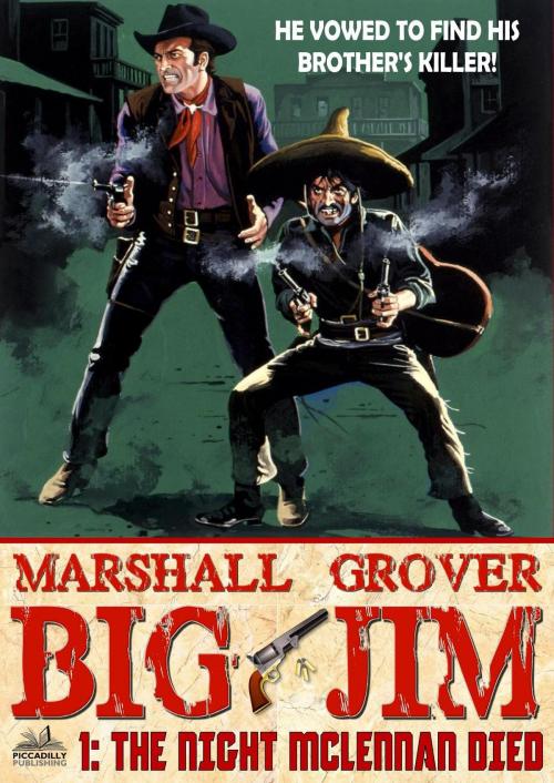 Cover of the book Big Jim 1: The Night McLennan Died by Marshall Grover, Piccadilly Publishing