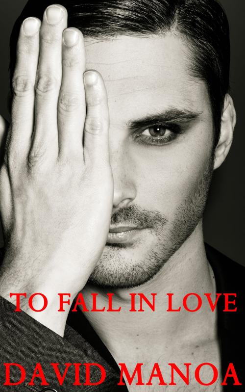 Cover of the book To Fall in Love by David Manoa, David Manoa