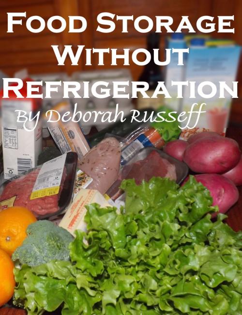 Cover of the book Food Storage Without Refrigeration by Deborah Russeff, Deborah Russeff