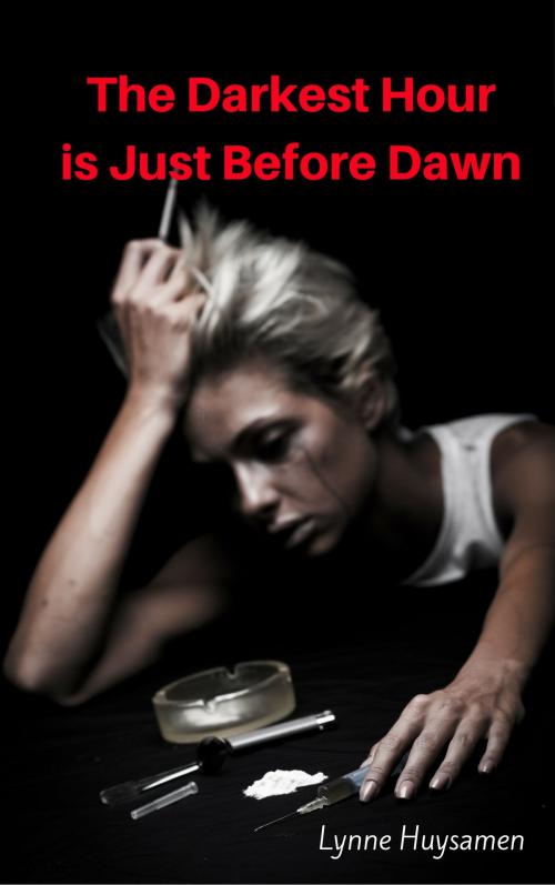 Cover of the book The Darkest Hour Is Just Before Dawn by Lynne Huysamen, Lynne Huysamen