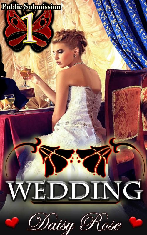 Cover of the book Public Submission 1: Wedding by Daisy Rose, Fanciful Erotica