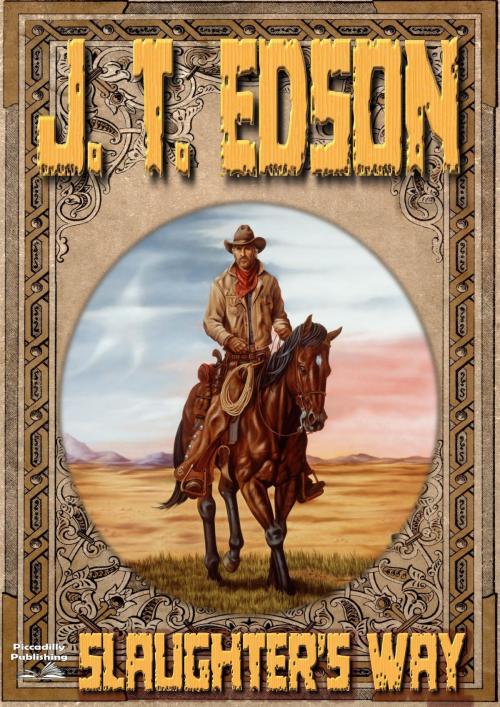 Cover of the book Slaughter's Way (A J.T. Edson Western) by J.T. Edson, Piccadilly