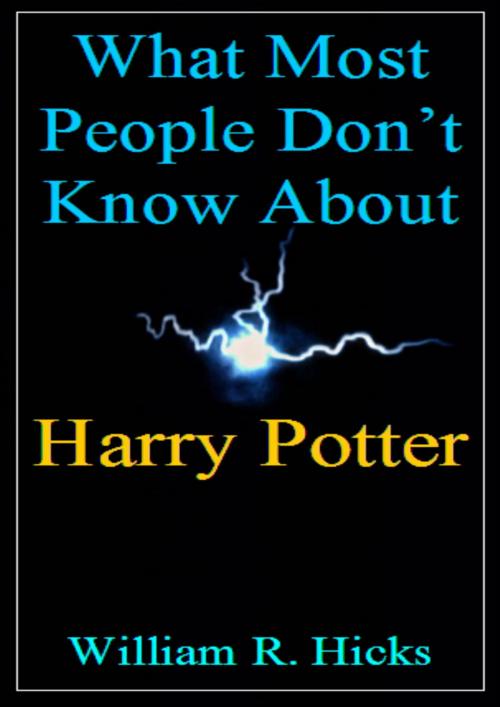 Cover of the book What Most People Don't Know About Harry Potter by William R. Hicks, William R. Hicks