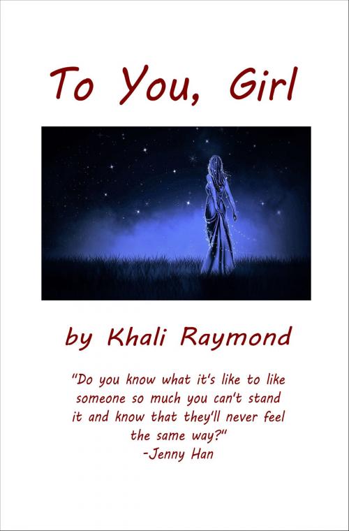 Cover of the book To You, Girl by Khali Raymond, Khali Raymond