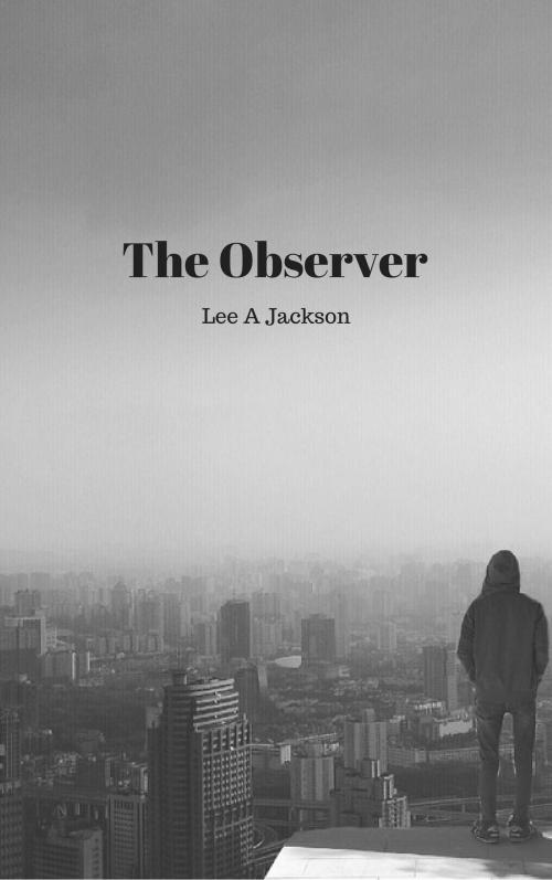 Cover of the book The Observer by Lee A Jackson, Lee A Jackson