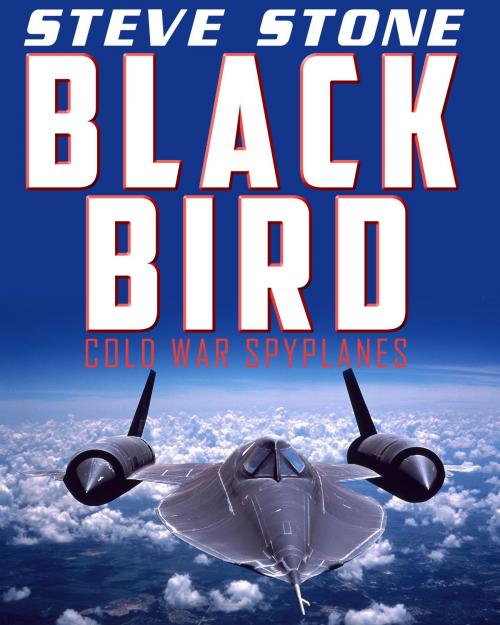 Cover of the book Blackbird: Cold War Spyplanes by Steve Stone, Digital Dreams Publishing