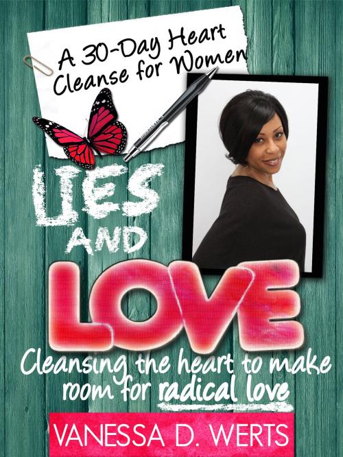 Cover of the book Lies and Love: Cleansing The Heart To Make Room For Radical Love by Vanessa D. Werts, Vanessa D. Werts
