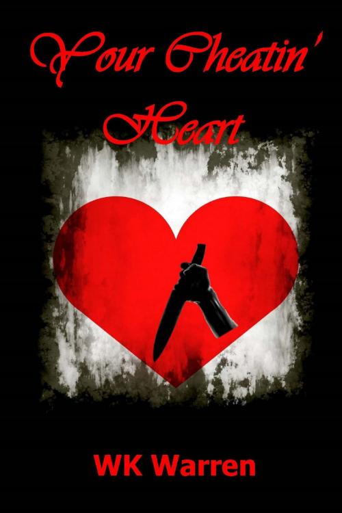 Cover of the book Your Cheatin' Heart by WK Warren, WK Warren