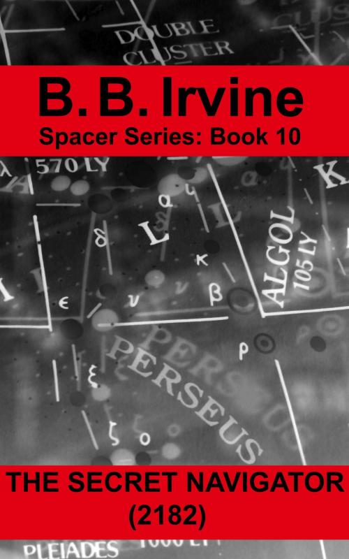 Cover of the book The Secret Navigator (2182) Spacer Series: Book 10 by B.B. Irvine, B.B. Irvine