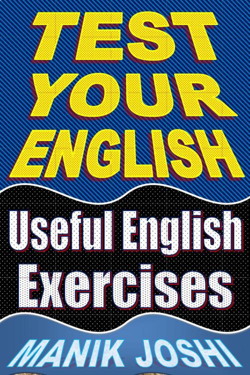 Cover of the book Test Your English: Useful English Exercises by Manik Joshi, Manik Joshi
