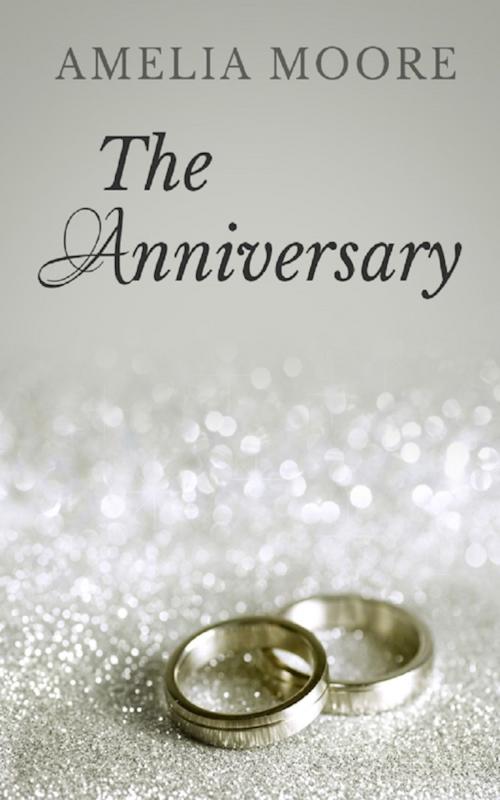 Cover of the book The Anniversary (Book 4 of "Erotic Love Stories") by Amelia Moore, Boruma Publishing, LLC