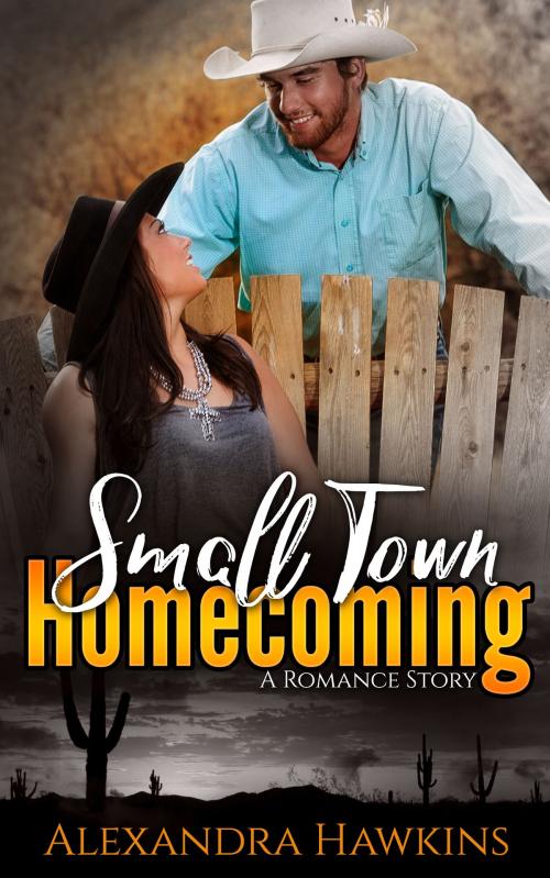 Cover of the book Small Town Homecoming: A Romance Story by Alexandra J. Hawkins, NaughtyBookPublishing