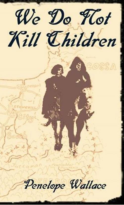 Cover of the book We Do Not Kill Children by Penelope Wallace, C. S. Woolley