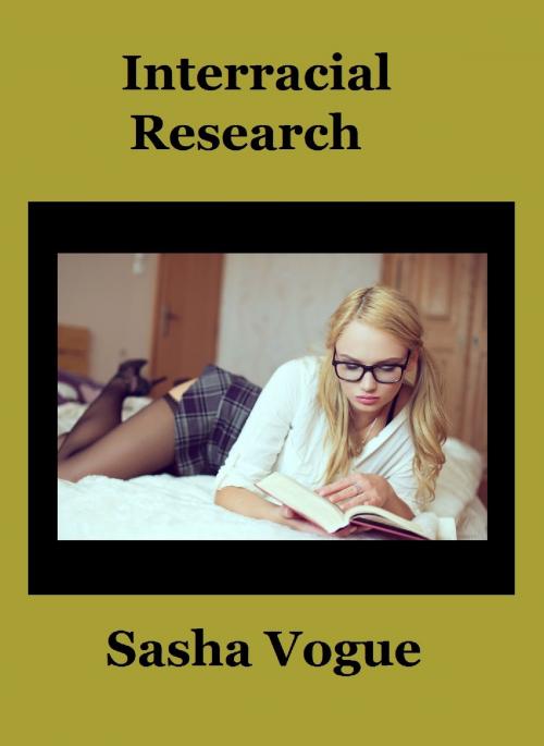 Cover of the book Interracial Research by Sasha Vogue, Sasha Vogue