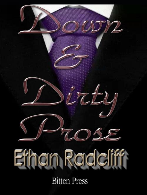 Cover of the book Down and Dirty Prose by Ethan Radcliff, Bitten Press LLC