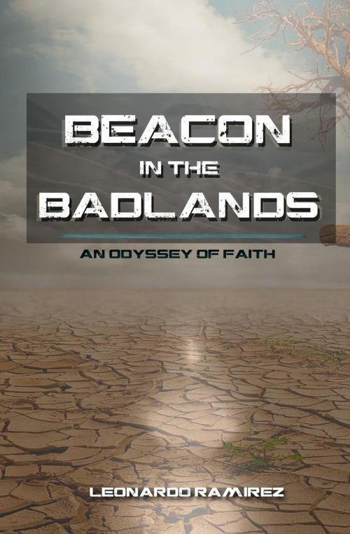 Cover of the book Beacon in the Badlands by Leonardo Ramirez, Leonardo Ramirez