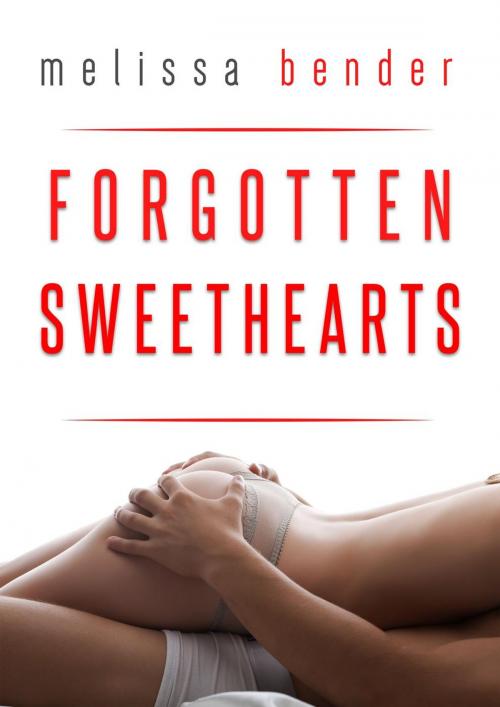 Cover of the book Forgotten Sweethearts by Melissa Bender, Blvnp Incorporated
