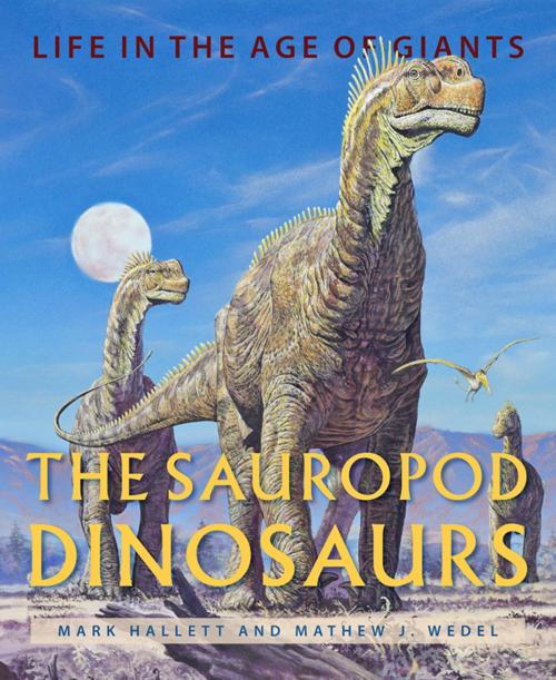 Cover of the book The Sauropod Dinosaurs by Mark Hallett, Mathew J. Wedel, Johns Hopkins University Press