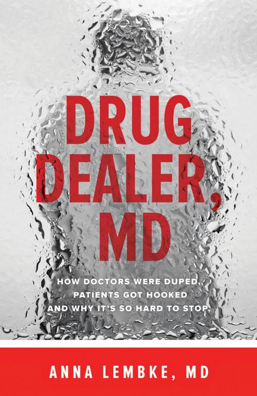 Cover of the book Drug Dealer, MD by Anna Lembke, Johns Hopkins University Press
