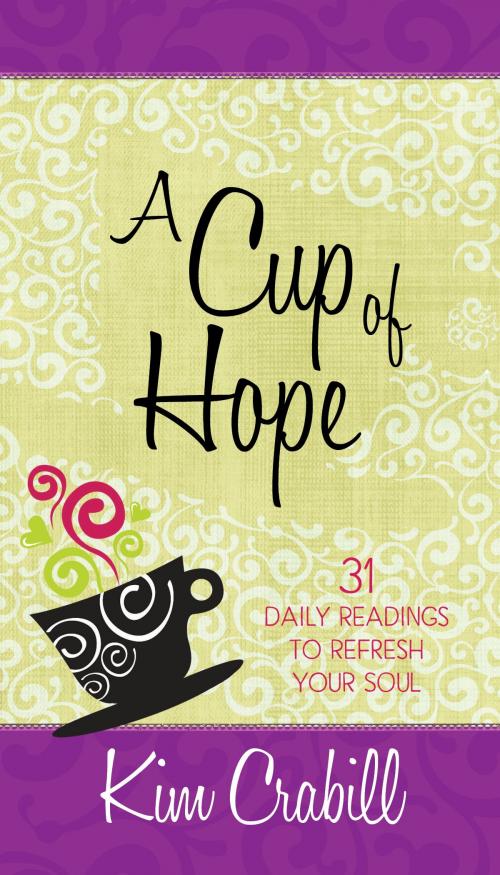 Cover of the book A Cup of Hope by Kim Crabill, BroadStreet Publishing Group, LLC