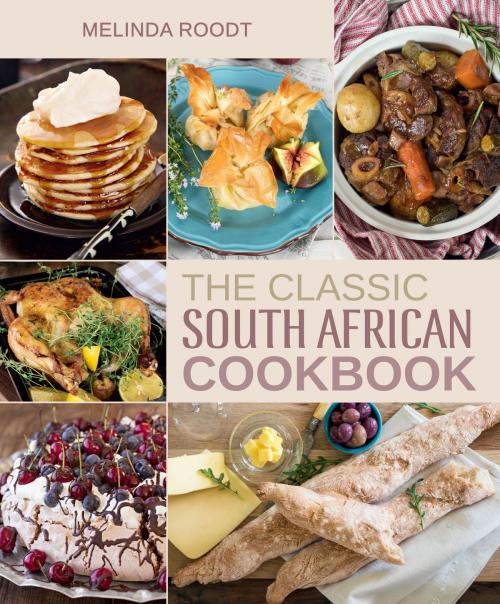 Cover of the book The Classic South African Cookbook by Melinda Roodt, Penguin Random House South Africa