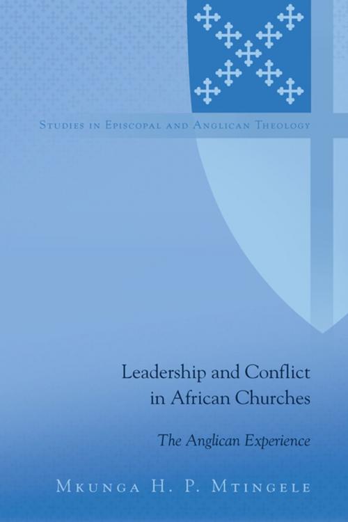 Cover of the book Leadership and Conflict in African Churches by Mkunga H. P. Mtingele, Peter Lang