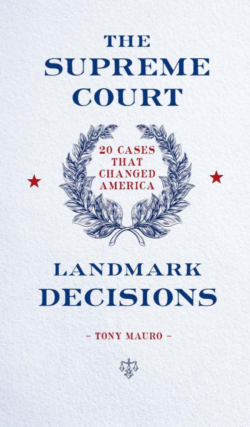 Cover of the book The Supreme Court: Landmark Decisions by Anthony Mauro, Fall River Press