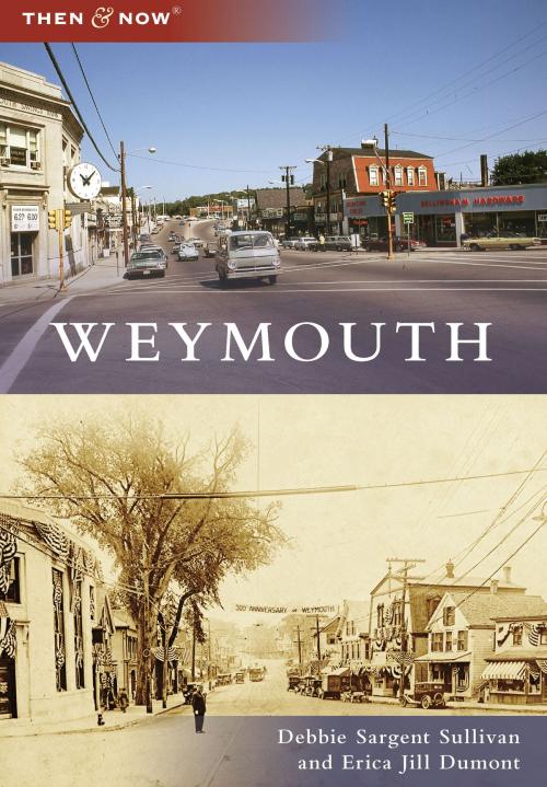 Cover of the book Weymouth by Debbie Sargent Sullivan, Erica Jill Dumont, Arcadia Publishing Inc.
