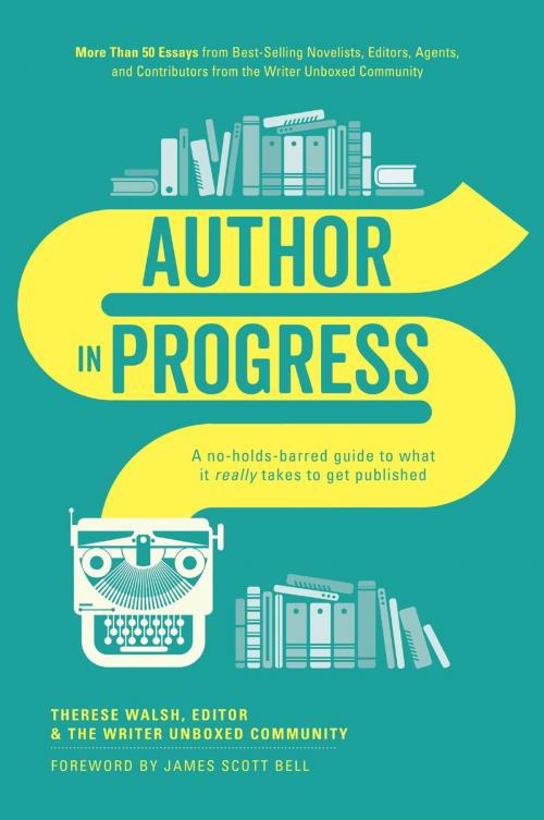 Cover of the book Author In Progress by Therese Walsh, Writer Unboxed Writer Unboxed, F+W Media