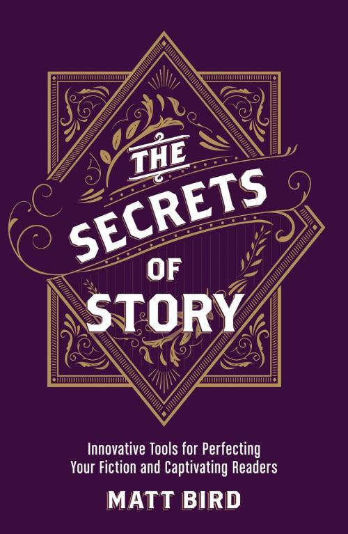Cover of the book The Secrets of Story by Matt Bird, F+W Media