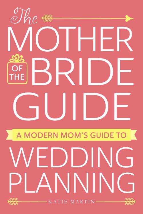Cover of the book The Mother of the Bride Guide by Katie Martin, Adams Media