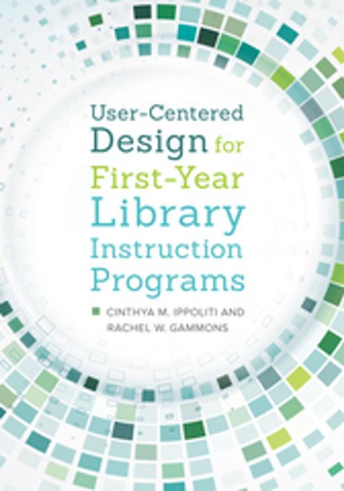 Cover of the book User-Centered Design for First-Year Library Instruction Programs by Cinthya M. Ippoliti, Rachel W. Gammons, ABC-CLIO
