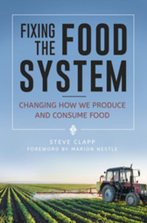 Cover of the book Fixing the Food System: Changing How We Produce and Consume Food by Steve Clapp, ABC-CLIO